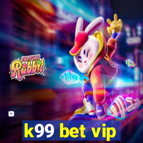 k99 bet vip